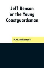 Jeff Benson, or the Young Coastguardsman