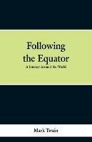 Following the Equator: A Journey Around the World - Mark Twain - cover