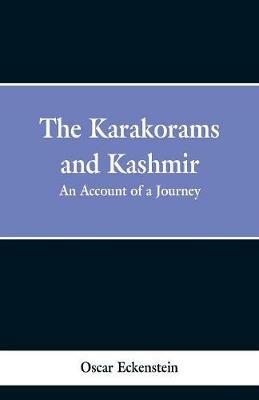 The Karakorams and Kashmir: an account of a journey - Oscar Eckenstein - cover