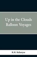 Up in the Clouds: Balloon Voyages