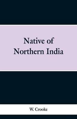 Native of Northern India - W Crooke - cover