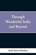 Through Wonderful India and Beyond
