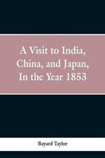 A visit to India, China, and Japan in the year 1853