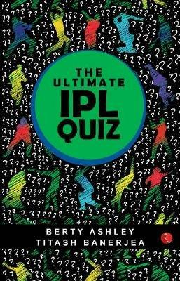 The Ultimate IPL Quiz - Berty Ashley - cover
