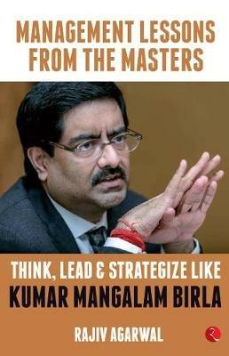 Think, Lead and Strategize Like Kumar Mangalam Birla - Rajiv Agarwal - cover