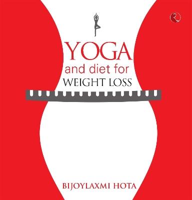 Yoga and Diet for Weight Loss - Bijoylaxmi Hota - cover
