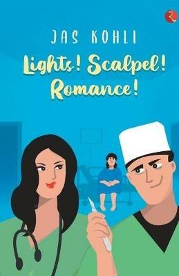 LIGHTS! SCALPEL! ROMANCE! - Jas Kohli - cover