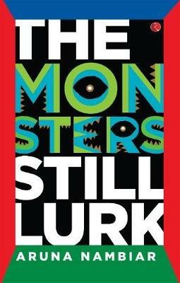 The Monsters Still Lurk - Aruna Nambiar - cover