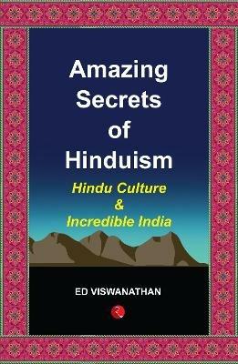 Amazing Secrets of Hinduism: Hindu Culture and Incredible India - Ed Viswanathan - cover