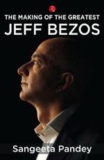 The Making of the Greatest: Jeff Bezos