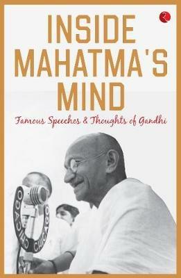 Inside Mahatma's Mind: Famous Speeches and Thoughts of Gandhi - Rupa Publications - cover