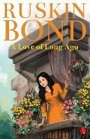 A Love of Long Ago - Ruskin Bond - cover