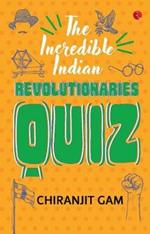 The Incredible Indian Revolutionaries Quiz