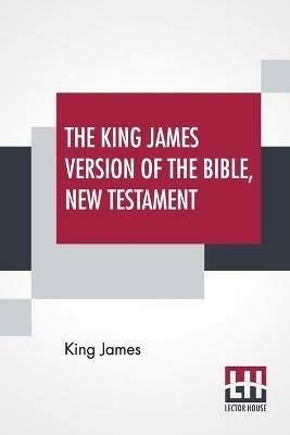 The King James Version Of The Bible, New Testament - King James - cover