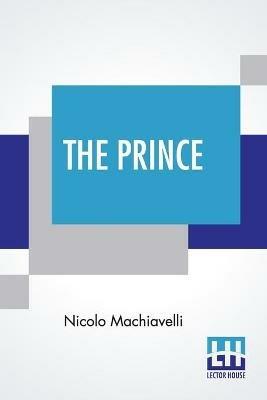 The Prince: Translated By W. K. Marriott - Nicolo Machiavelli - cover