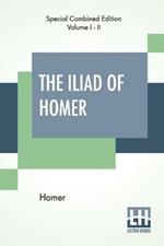 The Iliad Of Homer (Complete): Translated By Alexander Pope, With Notes By The Rev. Theodore Alois Buckley