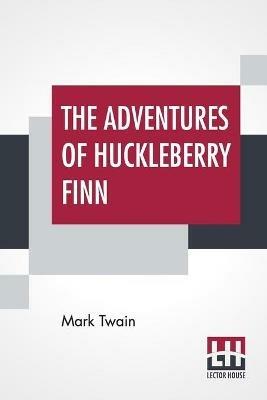 The Adventures Of Huckleberry Finn: (Tom Sawyer'S Comrade) - Mark Twain (Samuel Langhorne Clemens) - cover