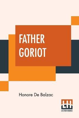 Father Goriot: Translated By Ellen Marriage - Honore De Balzac - cover