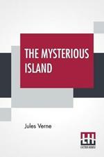 The Mysterious Island: With A Map Of The Island And A Full Glossary, Translated By Stephen W. White