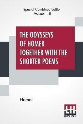 The Odysseys Of Homer Together With The Shorter Poems (Complete): Translated According To The Greek By George Chapman - Homer - cover
