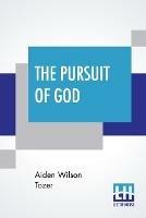 The Pursuit Of God: Introduction By Samuel M. Zwemer - Aiden Wilson Tozer - cover