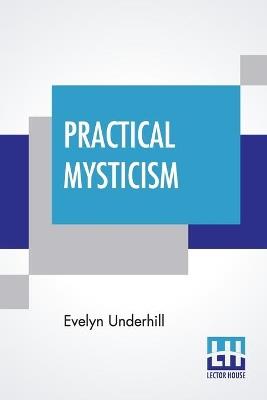 Practical Mysticism: A Little Book For Normal People - Evelyn Underhill - cover