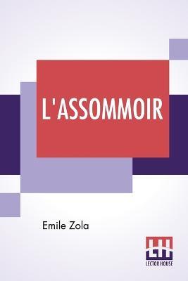 L'Assommoir: Translated By John Stirling - Emile Zola - cover