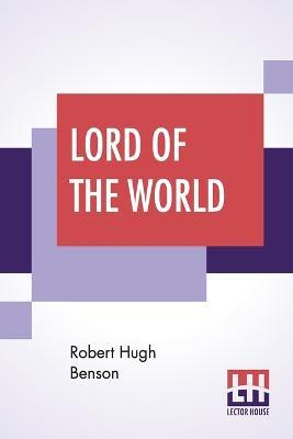 Lord Of The World - Robert Hugh Benson - cover
