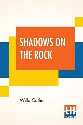 Shadows On The Rock - Willa Cather - cover