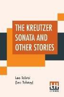 The Kreutzer Sonata And Other Stories - Leo Tolstoi (Leo Tolstoy) - cover