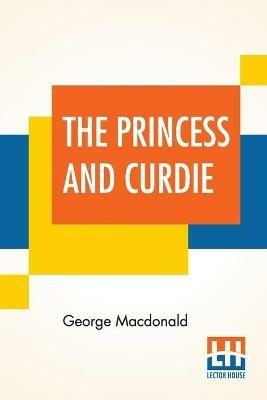 The Princess And Curdie - George MacDonald - cover
