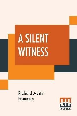 A Silent Witness - Richard Austin Freeman - cover