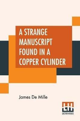 A Strange Manuscript Found In A Copper Cylinder - James de Mille - cover