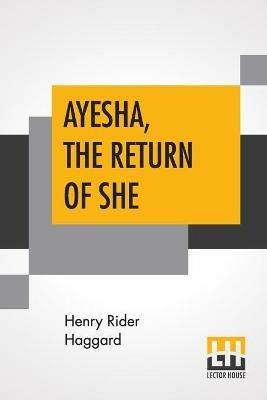 Ayesha, The Return Of She: The Further History Of She-Who-Must-Be-Obeyed - H Rider Haggard - cover