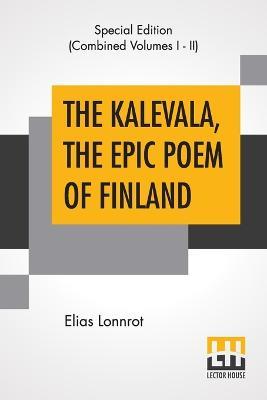 The Kalevala, The Epic Poem Of Finland (Complete): Translated By John Martin Crawford - Elias Lonnrot - cover