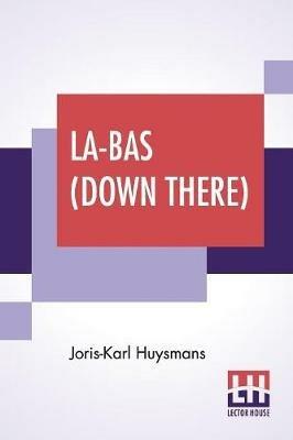 La-Bas (Down There): Translated By Keene Wallace - Joris Karl Huysmans - cover