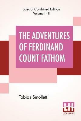 The Adventures Of Ferdinand Count Fathom (Complete): Complete In Two Parts, With The Author'S Preface, And An Introduction By G. H. Maynadier - Tobias Smollett - cover