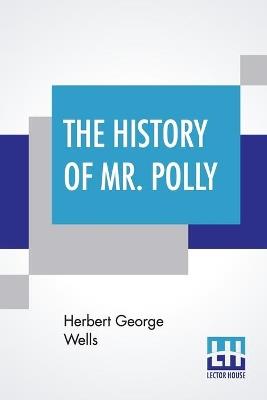 The History Of Mr. Polly - Herbert George Wells - cover