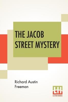 The Jacob Street Mystery - Richard Austin Freeman - cover