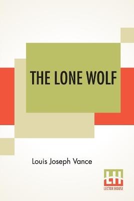 The Lone Wolf - Louis Joseph Vance - cover