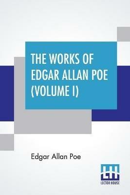 The Works Of Edgar Allan Poe (Volume I): The Raven Edition - Edgar Allan Poe - cover
