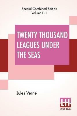 Twenty Thousand Leagues Under The Seas (Complete): An Underwater Tour Of The World, Translated From The Original French by F. P. Walter - Jules Verne - cover