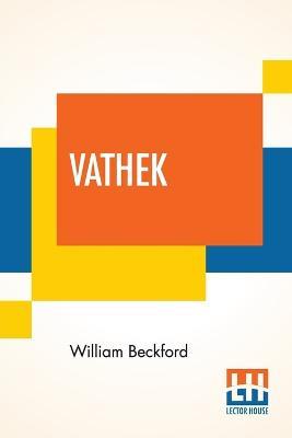 Vathek; An Arabian Tale, With Notes, Critical And Explanatory. - William Beckford - cover