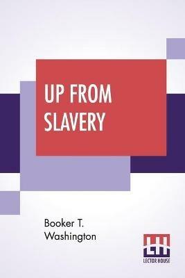 Up From Slavery: An Autobiography - Booker T Washington - cover