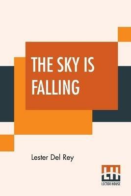The Sky Is Falling - Lester Del Rey - cover
