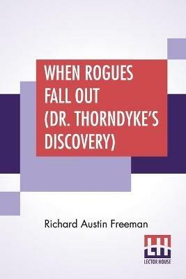 When Rogues Fall Out (Dr. Thorndyke's Discovery) - Richard Austin Freeman - cover