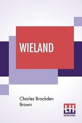 Wieland; Or The Transformation, An American Tale - Charles Brockden Brown - cover