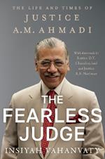 The Fearless Judge: The Life and Times of Justice A.M. Ahmadi