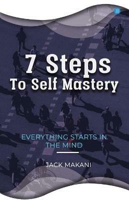 7 Steps To Self Mastery - Jack Makani - cover