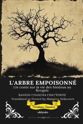 L'ARBRE EMPOISONNÉ French Translation of The Poison Tree - Bankim Chandra Chatterjee - cover